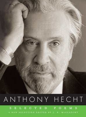 Selected Poems of Anthony Hecht by Hecht, Anthony