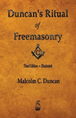 Duncan's Ritual of Freemasonry - Illustrated by Duncan, Malcolm C.