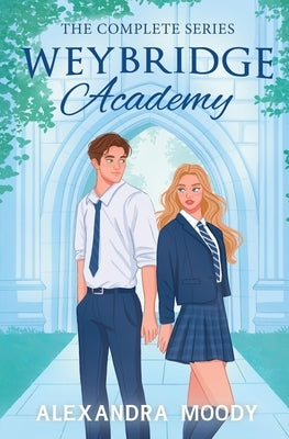 Weybridge Academy: The Complete Series by Moody, Alexandra