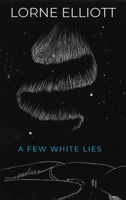 A Few White Lies by Elliott, Lorne