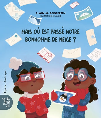 Mais O? Est Pass? Notre Bonhomme de Neige? by Bergeron, Alain M.