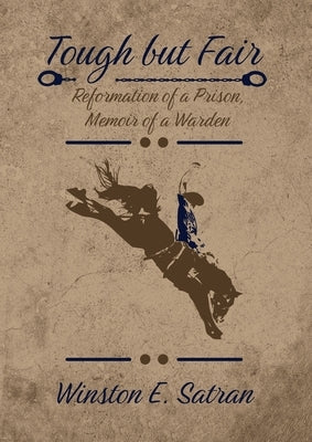 Tough But Fair: Reformation of a Prison, Memoir of a Warden by Satran, Winston E.