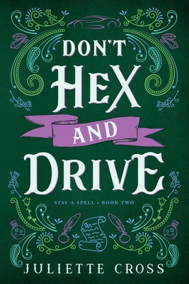Don't Hex and Drive: Stay a Spell Book 2 by Cross, Juliette