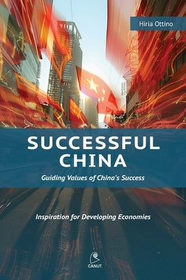 Successful China: Guiding Values of China's Success by Ottino, Hiria