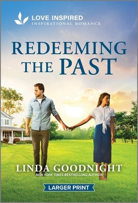 Redeeming the Past: An Uplifting Inspirational Romance by Goodnight, Linda