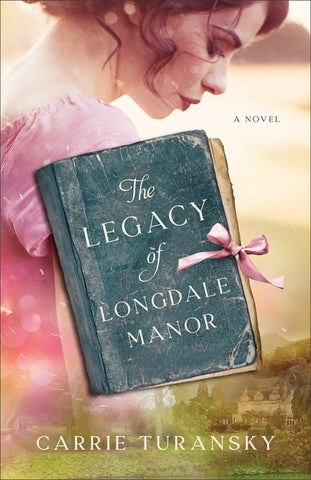 Legacy of Longdale Manor by Turansky, Carrie
