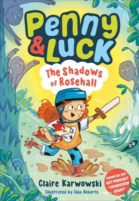 Penny & Luck: The Shadows of Rosehall by Karwowski, Claire