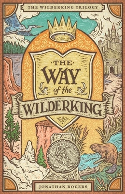 The Way of the Wilderking by Rogers, Jonathan