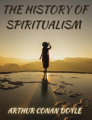 The History of Spiritualism by Doyle, Arthur Conan