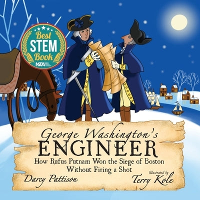 George Washington's Engineer: How Rufus Putnam Won the Siege of Boston without Firing a Shot by Pattison, Darcy