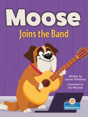 Moose Joins the Band by Friedman, Laurie