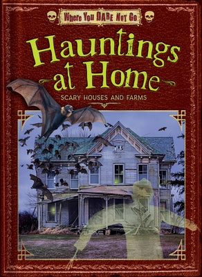 Hauntings at Home: Scary Houses and Farms by Giannini, Alex