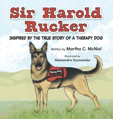 Sir Harold Rucker: Inspired by the True Story of a Therapy Dog by McNiel, Martha C.