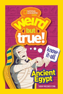 Weird But True Knowitall: Ancient Egypt by Flynn, Sarah Wassner