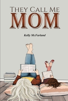 They Call Me Mom by McFarland, Kelly