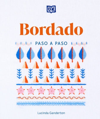 Bordado Paso a Paso (Embroidery Stitches Step-By-Step) by Ganderton, Lucinda