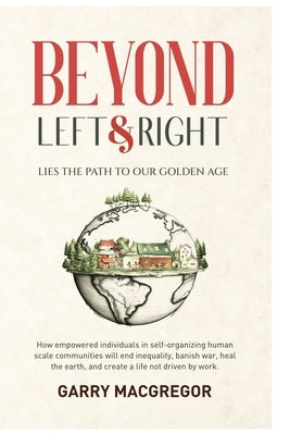Beyond Left and Right by MacGregor, Garry