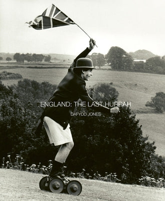England: The Last Hurrah by Jones, Dafydd