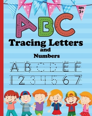 ABC Letter Tracing and Number: Practice Workbook for Tracing Numbers and Letters for Kindergarten and Preschool Kids Learning to Write and Count by Press, Treeda