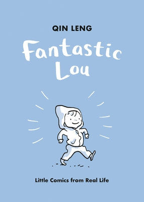 Fantastic Lou: Little Comics from Real Life by Leng, Qin