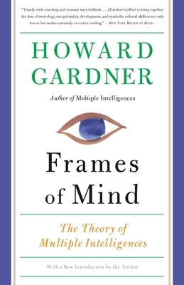 Frames of Mind: The Theory of Multiple Intelligences by Gardner, Howard