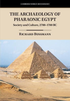The Archaeology of Pharaonic Egypt by Bussmann, Richard