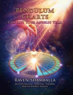 Pendulum Charts: Contact Your Angelic Team by Shamballa, Raven