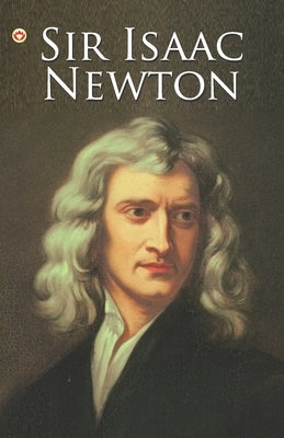 Great Scientists of the World: Sir Isaac Newton by Kaur, Savneet