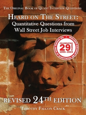 Heard on The Street: Quantitative Questions from Wall Street Job Interviews (Revised 24th) by Crack, Timothy Falcon