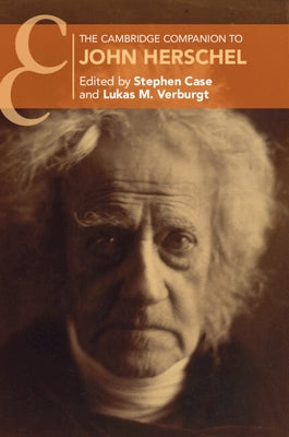 The Cambridge Companion to John Herschel by Case, Stephen