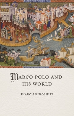 Marco Polo and His World by Kinoshita, Sharon