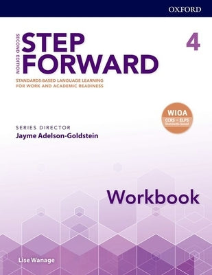 Step Forward 2e Level 4 Workbook: Standards-Based Language Learning for Work and Academic Readiness by Wanage, Lise