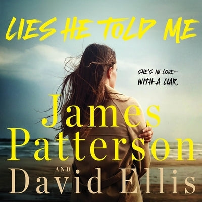 Lies He Told Me: She's in Love--With a Liar by Patterson, James