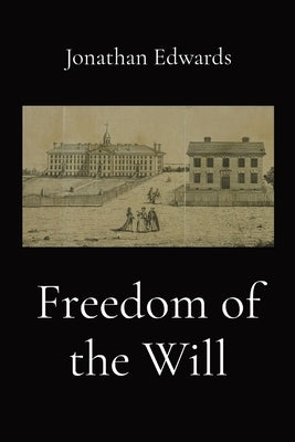 Freedom of the Will by Edwards, Jonathan