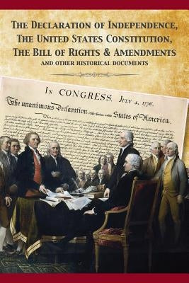 The Constitution of the United States and The Declaration of Independence by Fathers, Founding