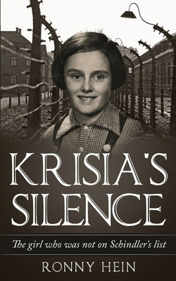 Krisia's Silence: The girl who was not on Schindler's list by Hein, Ronny