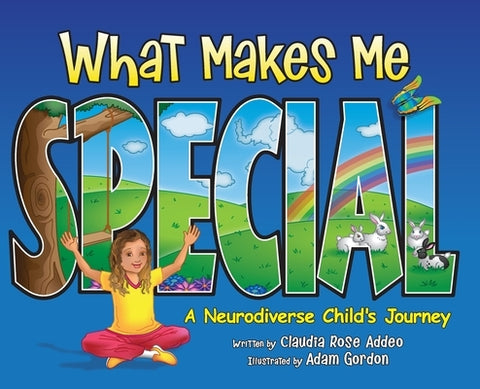 What Makes Me Special: A neurodiverse child's journey by Addeo, Claudia Rose