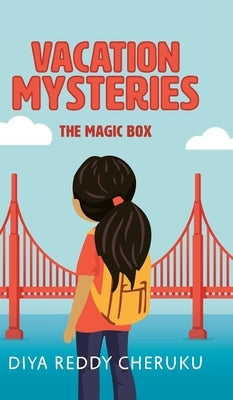 Vacation Mysteries: The Magic Box by Cheruku, Diya Reddy