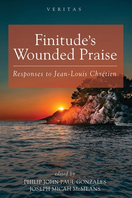 Finitude's Wounded Praise by Gonzales, Philip John Paul