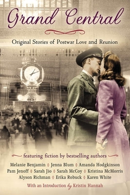 Grand Central: Original Stories of Postwar Love and Reunion by White, Karen