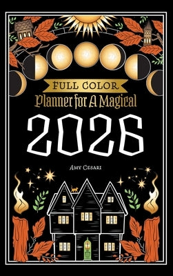 Planner for a Magical 2026: Full Color by Cesari, Amy