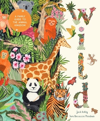Wild: A Family Guide to the Animal Kingdom by Ashby, Jack