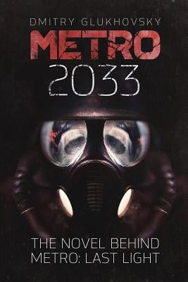 Metro 2033: First U.S. English edition by Glukhovsky, Dmitry