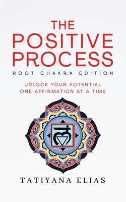 The Positive Process: Unlock your potential one affirmation at a time by Elias, Tatiyana