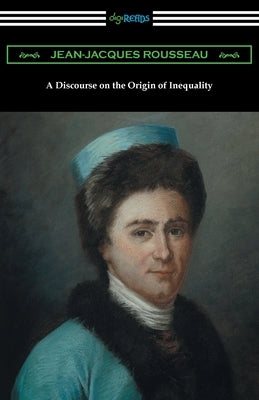 A Discourse on the Origin of Inequality by Rousseau, Jean-Jacques