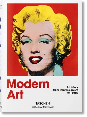 Modern Art. a History from Impressionism to Today by Holzwarth, Hans Werner
