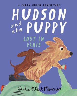 Hudson and the Puppy: Lost in Paris by Mancuso, Jackie Clark