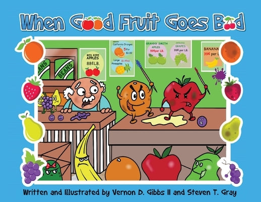 When Good Fruit Goes Bad by Gibbs, Vernon D., II