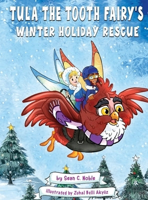 Tula the Tooth Fairy's Winter Holiday Rescue by Noble, Sean