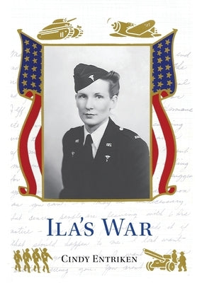 Ila's War by Entriken, Cindy